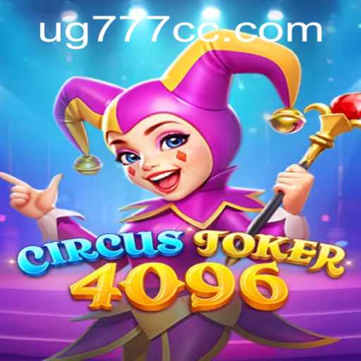 The Mesmerizing World of CircusJoker4096: An In-depth Look into the Game and UG777